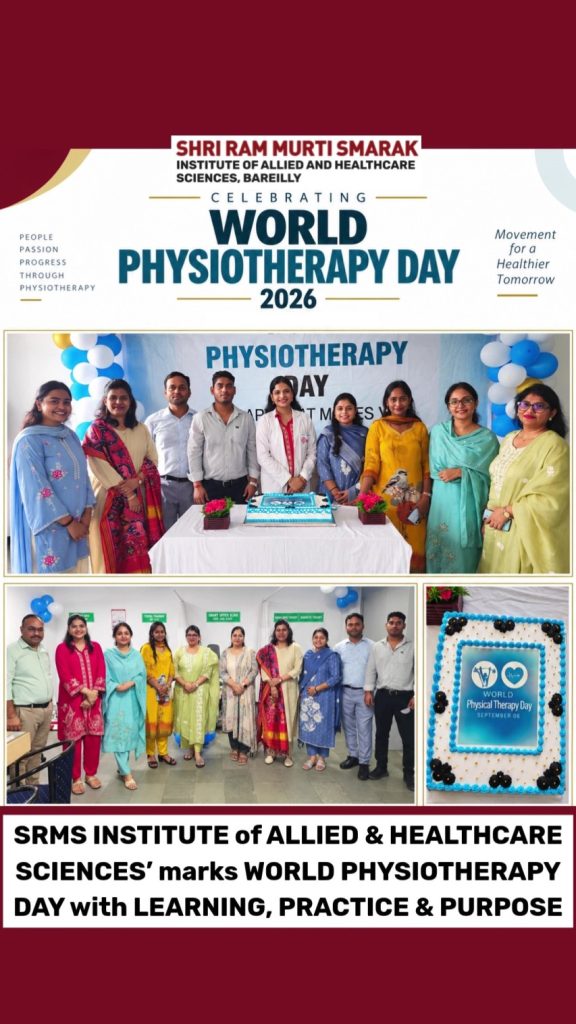 MORE THAN MOVEMENT: SRMS INSTITUTE of ALLIED & HEALTHCARE SCIENCES’ marks WORLD PHYSIOTHERAPY DAY with LEARNING, PRACTICE & PURPOSE