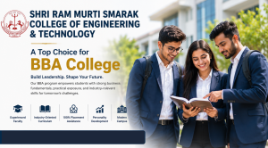 Shri Ram Murti Smarak College of Engineering & Technology – A Top Choice for BBA Colleges Near Me in Bareilly